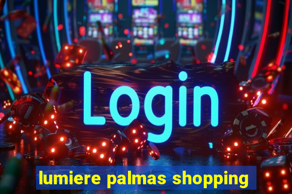 lumiere palmas shopping